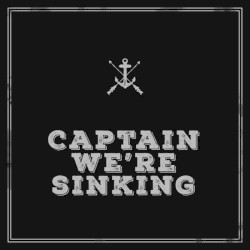 Captain We're Sinking