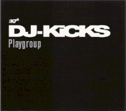 DJ-Kicks: Playgroup