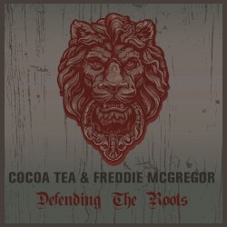 Cocoa Tea & Freddie McGregor Defending The Roots