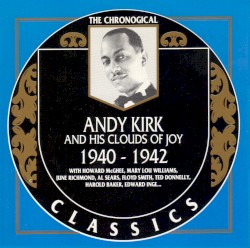 The Chronological Classics: Andy Kirk and His Clouds of Joy 1940-1942
