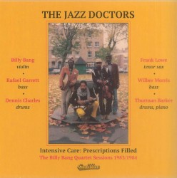 Intensive Care: Prescriptions Filled (The Billy Bang Quartet Sesssions 1983 / 1984)