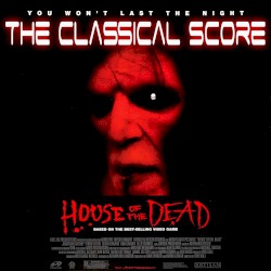 House of the Dead - The Classical Score (Original Soundtrack)