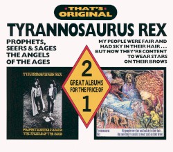 That's Original: Prophets, Seers & Sages - The Angels Of The Ages / My People Were Fair And Had Sky In Their Hair… But Now They're Content To Wear Stars On Their Brows: 2 Great Albums For The Price Of 1