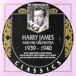 The Chronological Classics: Harry James and His Orchestra 1939-1940