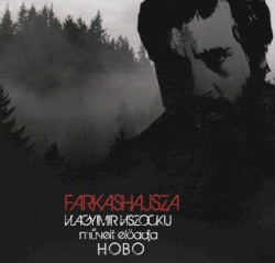 Farkashajsza: Vlagyimir Viszockij műveit előadja Hobo