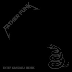 Enter Sandman (Father Funk remix)