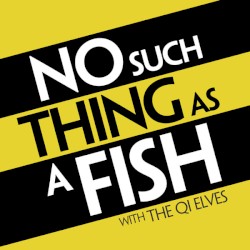 No Such Thing as a Fish