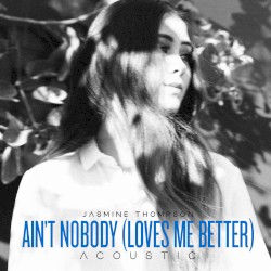 Ain’t Nobody (Loves Me Better) (acoustic)