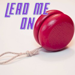 Lead Me On