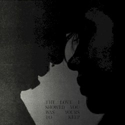 The Love I Showed You Was Yours to Keep