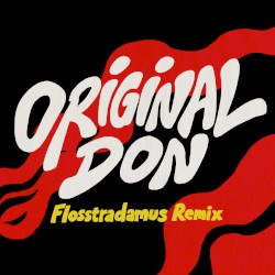 Original Don (Flosstradamus remix)