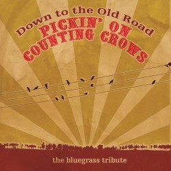 Down to the Old Road Pickin' on the Counting Crows: A Bluegrass Tribute