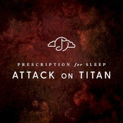 Prescription for Sleep: Attack on Titan