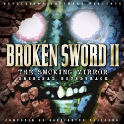 Broken Sword 2 - The Smoking Mirror Soundtrack
