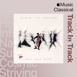 Track by Track Commentary: Yo‐Yo Ma on Six Evolutions – Bach Cello Suites