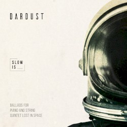 Slow Is (Ballads for Piano and String Quintet Lost in Space)