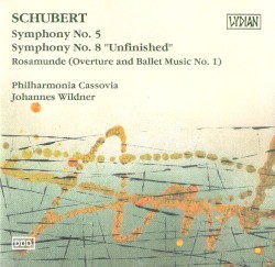 Symphonies nos. 5, 8 "Unfinished" Rosamunde (Overture and Ballet Music No. 1)