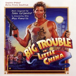 Big Trouble in Little China: Complete Original Motion Picture Soundtrack