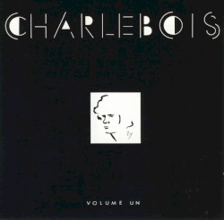 Charlebois – Volume 1