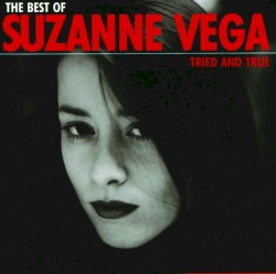 Tried and True: The Best of Suzanne Vega