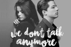 We Don't Talk Anymore (f. Selena Gomez)