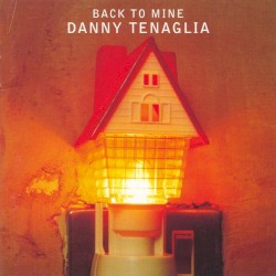Back to Mine: Danny Tenaglia