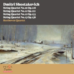 Dmitri Shostakovich: String Quartets Nos. 10, 11, 12 & 13