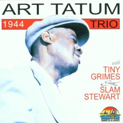 The Art Tatum Trio: 1944