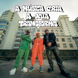 A Música Cria, a Rua Transforma