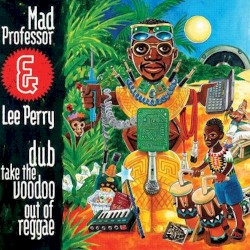 Dub Take the Voodoo Out of Reggae