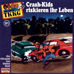 TKKG 91: Crash-Kids riskieren ihr Leben