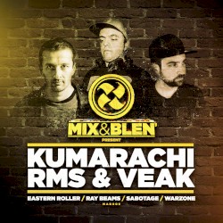 Mix & Blen' Present Kumarachi, RMS & Veak