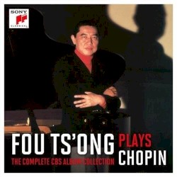 Fou Ts'ong plays Chopin - The complete CBS album collection