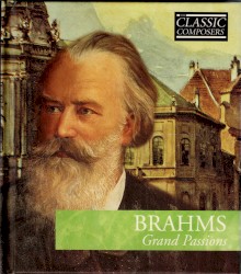 Brahms: Grand Passions (The Classic Composers - Late Romantic 8)