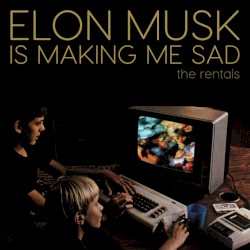 Elon Musk Is Making Me Sad