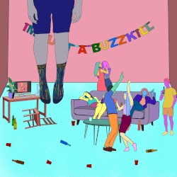 I’m Just a Buzzkill