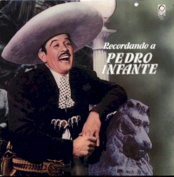 Recordando a Pedro Infante