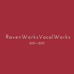 RAVEN WORKS VOCAL WORKS