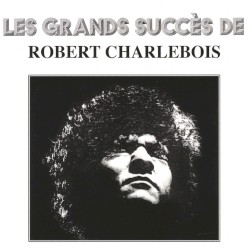 Les Grands Succès de Robert Charlebois