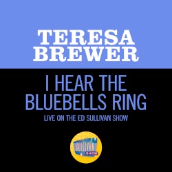 I Hear the Bluebells Ring (live on the Ed Sullivan Show, July 13, 1952)