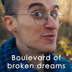 Boulevard of Broken Dreams (Way Too Happy)