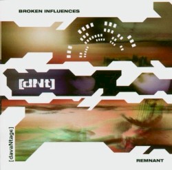 Broken Influences / Remnant