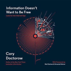 Information Doesn't Want to Be Free: Laws for the Internet Age