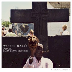 Voodoo Walls From Slow Death Records