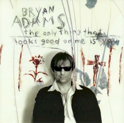 The Only Thing That Looks Good on Me Is You