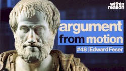 Within Reason #48, “Aristotle's Argument for God”