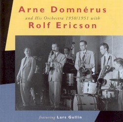 Arne Domnérus And His Orchestra 1950/1951 With Rolf Ericson Featuring Lars Gullin