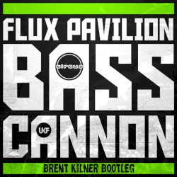 Bass Cannon (Brent Kilner bootleg)