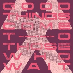 Good Things Come to Those Who Wait