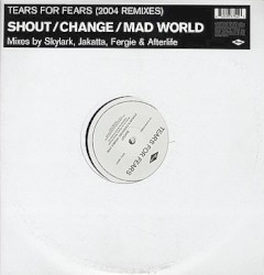 Shout / Change / Mad World (2004 Remixes)